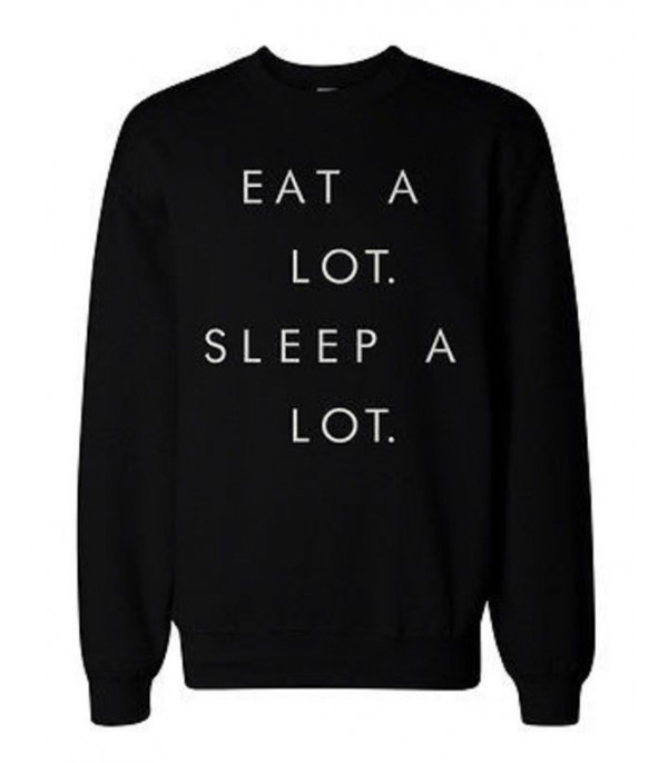 Felpa Eat a lot. Sleep a lot.